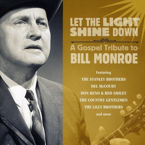 Let The Light Shine Down: A Gospel Tribute To Bill Monroe Let The Light Shine Down: A Gospel Tribute To Bill Monroe von Rebel