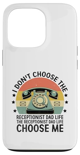 Ich wähle nicht die Empfangsdame Dad Life Empfangssekretärin Hülle für iPhone 13 Pro von Receptionist Clerk Gift Profession Sayings