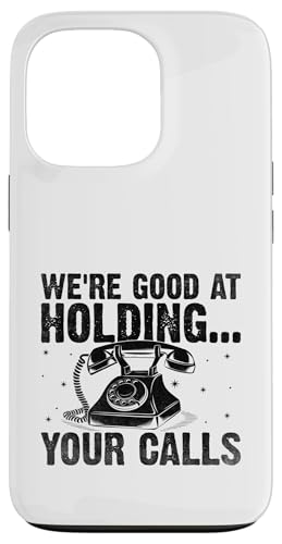 Wir sind gut darin, Ihre Anrufe zu halten Empfang Hülle für iPhone 13 Pro von Receptionist Clerk Gift Profession Sayings