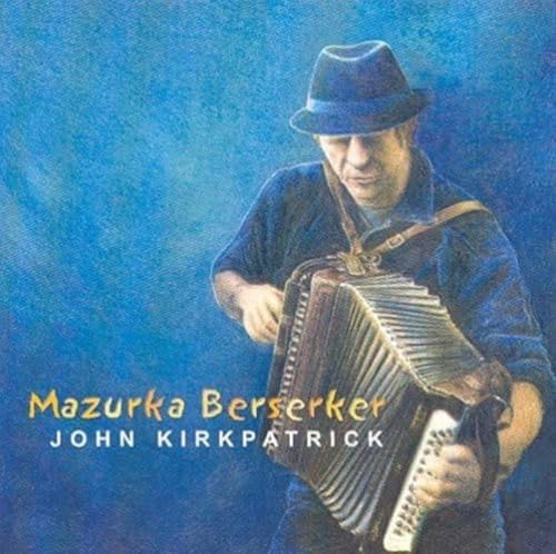 John Kirkpatrick - Mazurka Berserker von Redeye Distribution