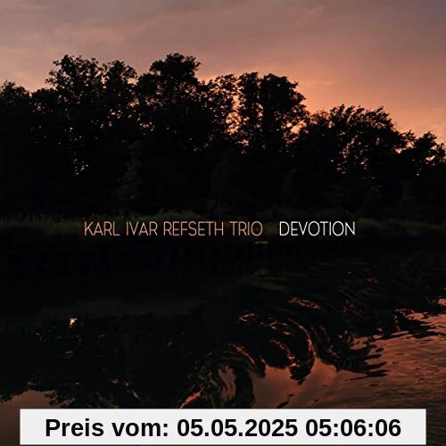 Devotion Devotion von Refseth, Karl Ivar Trio