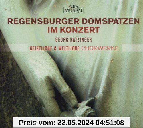 Geistliche & Weltliche Chorwerke von Regensburger Domspatzen