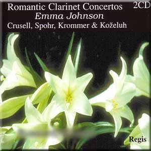 Crusell, Spohr, Krommer, Kozeluh - Romantic Clarinet Concertos - Emma Johnson (2 CD Set) von Regis Records