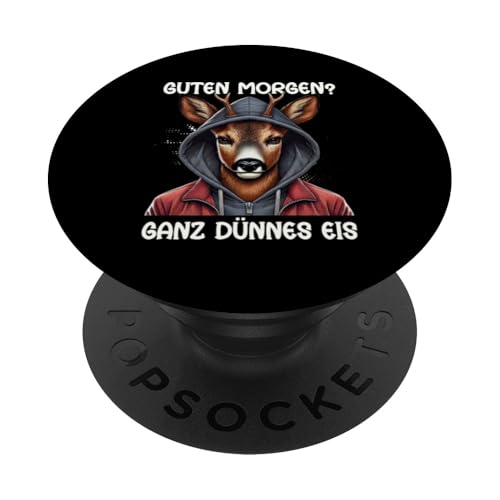 Guten Morgen Ganz Dünnes Eis Reh Schlafmützen PopSockets Klebender PopGrip Guten Morgen Ganz Dünnes Eis Reh Schlafmützen PopSockets Klebender PopGrip von Reh Sarkastisch Langschläfer Lustige Sprüche