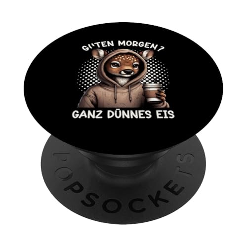 Guten Morgen Ganz Dünnes Eis Reh Schlafmützen PopSockets Klebender PopGrip Guten Morgen Ganz Dünnes Eis Reh Schlafmützen PopSockets Klebender PopGrip von Reh Sarkastisch Langschläfer Lustige Sprüche