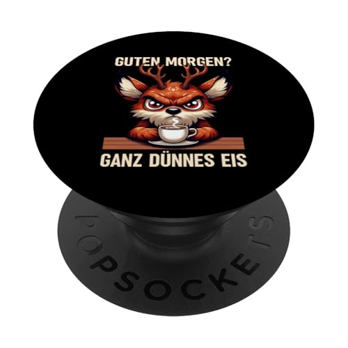 Guten Morgen Ganz Dünnes Eis Reh Schlafmützen PopSockets Klebender PopGrip Guten Morgen Ganz Dünnes Eis Reh Schlafmützen PopSockets Klebender PopGrip von Reh Sarkastisch Langschläfer Lustige Sprüche