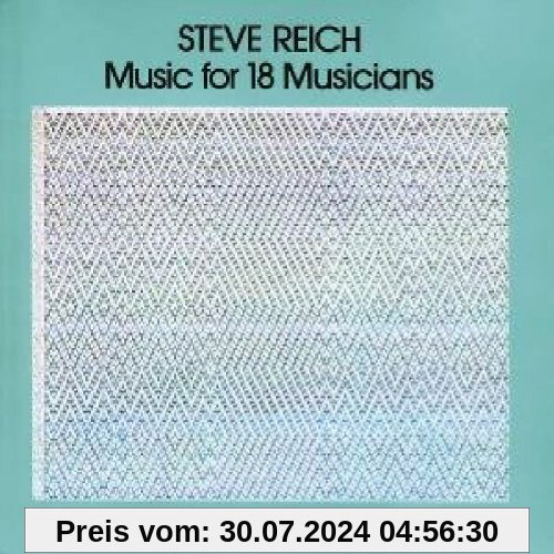 Music for 18 Musicians von Reich, Steve and Musicians