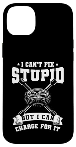 I Cant Fix Stupid But I Can Charge For It Tire Guy Hülle für iPhone 14 Plus von Reifenmonteur Reifen Wechseln Reifenmann