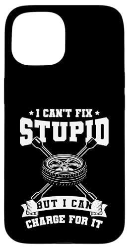 I Cant Fix Stupid But I Can Charge For It Tire Guy Hülle für iPhone 15 I Cant Fix Stupid But I Can Charge For It Tire Guy Hülle für iPhone 15 von Reifenmonteur Reifen Wechseln Reifenmann