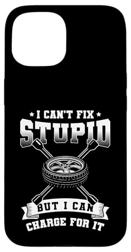 I Cant Fix Stupid But I Can Charge For It Tire Guy Hülle für iPhone 15 I Cant Fix Stupid But I Can Charge For It Tire Guy Hülle für iPhone 15 von Reifenmonteur Reifen Wechseln Reifenmann