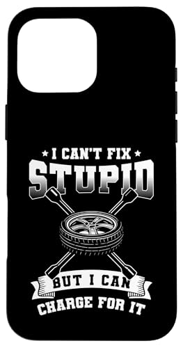 I Cant Fix Stupid But I Can Charge For It Tire Guy Hülle für iPhone 16 Pro Max I Cant Fix Stupid But I Can Charge For It Tire Guy Hülle für iPhone 16 Pro Max von Reifenmonteur Reifen Wechseln Reifenmann
