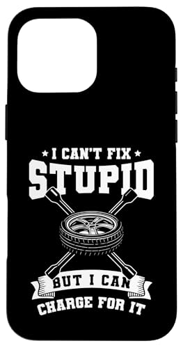 I Cant Fix Stupid But I Can Charge For It Tire Guy Hülle für iPhone 16 Pro Max I Cant Fix Stupid But I Can Charge For It Tire Guy Hülle für iPhone 16 Pro Max von Reifenmonteur Reifen Wechseln Reifenmann