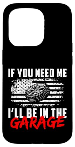 If You Need Me Ill Be In The Garage Tire Guy Mechanic Hülle für iPhone 15 Pro If You Need Me Ill Be In The Garage Tire Guy Mechanic Hülle für iPhone 15 Pro von Reifenmonteur Reifen Wechseln Reifenmann