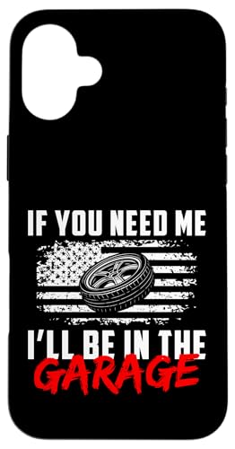 If You Need Me Ill Be In The Garage Tire Guy Mechanic Hülle für iPhone 16 Plus von Reifenmonteur Reifen Wechseln Reifenmann