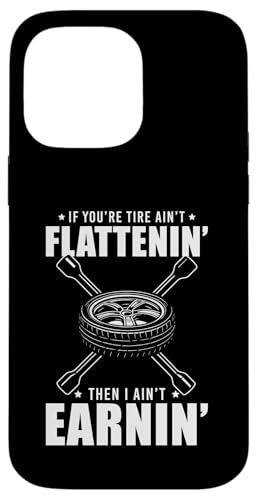 If Youre Tire Aint Flattenin Then I Aint Earnin Tire Guy Hülle für iPhone 14 Pro Max If Youre Tire Aint Flattenin Then I Aint Earnin Tire Guy Hülle für iPhone 14 Pro Max von Reifenmonteur Reifen Wechseln Reifenmann