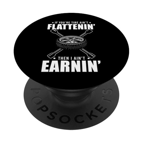 If Youre Tire Aint Flattenin Then I Aint Earnin Tire Guy PopSockets Klebender PopGrip If Youre Tire Aint Flattenin Then I Aint Earnin Tire Guy PopSockets Klebender PopGrip von Reifenmonteur Reifen Wechseln Reifenmann