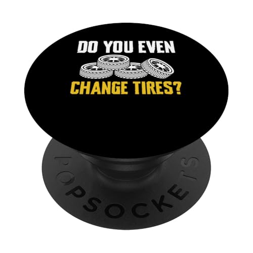 Do You Even Change Tires? Tire Guy Wheel Rims Change PopSockets Klebender PopGrip von Reifenmonteur Reifenmann Reifen Wechseln