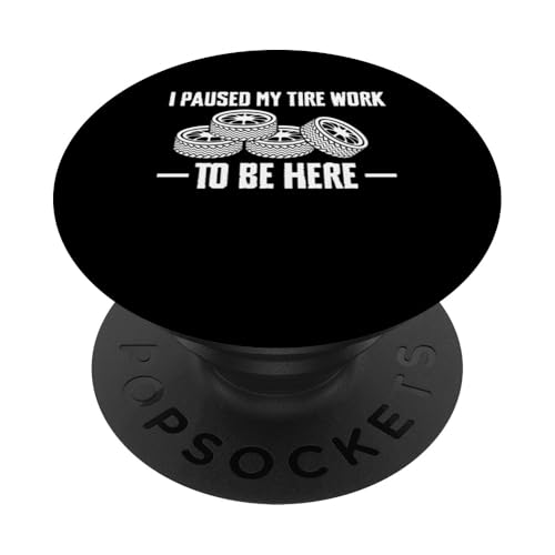 I Paused My Tire Work To Be Here Tire Guy Wheel Rims Change PopSockets Klebender PopGrip von Reifenmonteur Reifenmann Reifen Wechseln