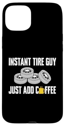 Instant Tire Guy Just Add Coffee Tire Guy Wheel Rims Change Hülle für iPhone 15 Plus Instant Tire Guy Just Add Coffee Tire Guy Wheel Rims Change Hülle für iPhone 15 Plus von Reifenmonteur Reifenmann Reifen Wechseln