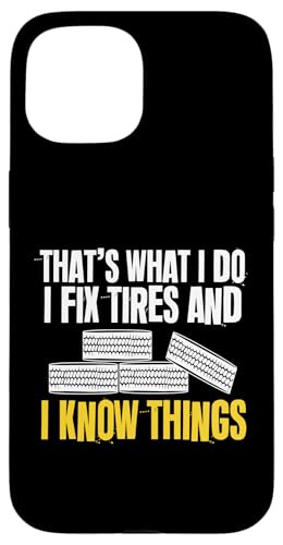 Thats What I Do I Fix Tires And I Know Things Tire Guy Hülle für iPhone 15 von Reifenmonteur Reifenmann Reifen Wechseln