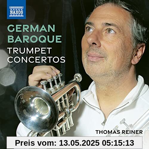 Deutsche Barocke Trompetenkonzerte Deutsche Barocke Trompetenkonzerte von Reiner