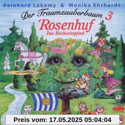 Der Traumzauberbaum 3: Rosenhuf,das Hochzeitspferd Der Traumzauberbaum 3: Rosenhuf,das Hochzeitspferd von Reinhard Lakomy