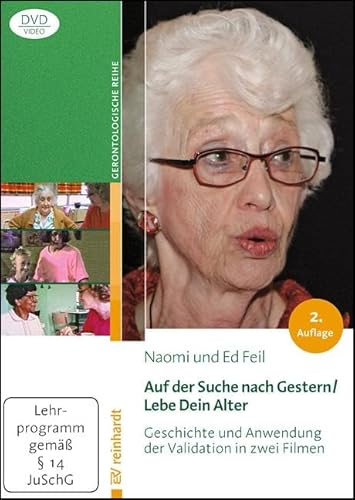 Auf der Suche nach Gestern / Lebe Dein Alter: Geschichte und Anwendung der Validation in zwei Filmen. von Reinhardt Ernst