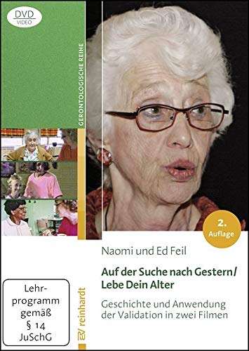 Auf der Suche nach Gestern / Lebe Dein Alter: Geschichte und Anwendung der Validation in zwei Filmen. von Reinhardt Ernst