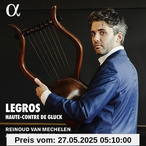 Legros, haute-contre de Gluck - Werke von Gossec, Gluck, Grétry u.a. Legros, haute-contre de Gluck - Werke von Gossec, Gluck, Grétry u.a. von Reinoud Van Mechelen