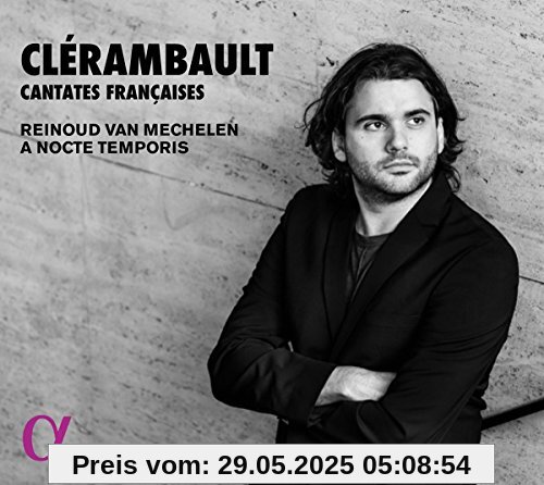 Clerambault: Französische Kantaten - Cantates Francais Clerambault: Französische Kantaten - Cantates Francais von Reinoud Van Mechelen