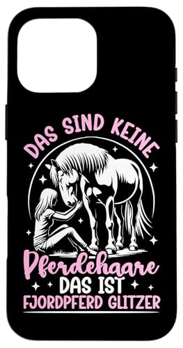 Das Sind Keine Pferdehaare Das Ist Fjordpferd Glitzer Pferd Hülle für iPhone 16 Pro Max Das Sind Keine Pferdehaare Das Ist Fjordpferd Glitzer Pferd Hülle für iPhone 16 Pro Max von Reitsport Reiter Pferdesport Enthusiasten Frauen
