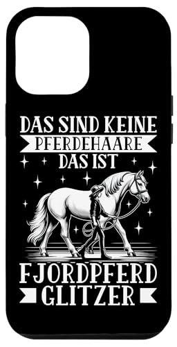 Das Sind Keine Pferdehaare Das Ist Fjordpferd Glitzer Reiten Hülle für iPhone 12 Pro Max Das Sind Keine Pferdehaare Das Ist Fjordpferd Glitzer Reiten Hülle für iPhone 12 Pro Max von Reitsport Reiter Pferdesport Enthusiasten Frauen