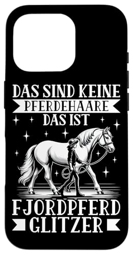 Das Sind Keine Pferdehaare Das Ist Fjordpferd Glitzer Reiten Hülle für iPhone 16 Pro Das Sind Keine Pferdehaare Das Ist Fjordpferd Glitzer Reiten Hülle für iPhone 16 Pro von Reitsport Reiter Pferdesport Enthusiasten Frauen