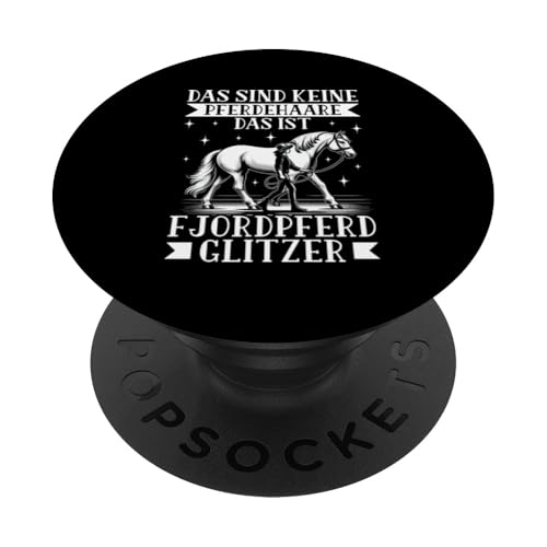 Das Sind Keine Pferdehaare Das Ist Fjordpferd Glitzer Reiten PopSockets Klebender PopGrip Das Sind Keine Pferdehaare Das Ist Fjordpferd Glitzer Reiten PopSockets Klebender PopGrip von Reitsport Reiter Pferdesport Enthusiasten Frauen