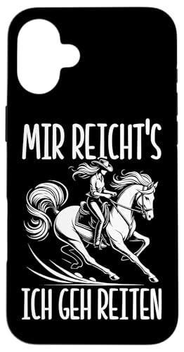 Mir Reicht's Ich Geh Reiten Pferdereiter Pferd Liebhaber Hülle für iPhone 16 Plus von Reitsport Reiter Pferdesport Enthusiasten Frauen