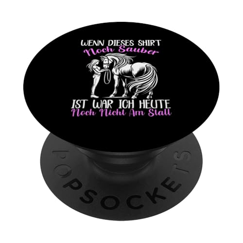 Wenn Dieses Shirt Noch Sauber Ist War Ich Heute Nicht Stall PopSockets Klebender PopGrip von Reitsport Reiter Pferdesport Enthusiasten Frauen