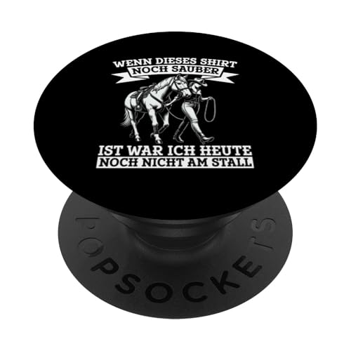 Wenn Dieses Shirt Noch Sauber Ist War Ich Heute Nicht Stall PopSockets Klebender PopGrip Wenn Dieses Shirt Noch Sauber Ist War Ich Heute Nicht Stall PopSockets Klebender PopGrip von Reitsport Reiter Pferdesport Enthusiasten Frauen