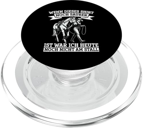 Wenn Dieses Shirt Noch Sauber Ist War Ich Heute Nicht Stall PopSockets PopGrip für MagSafe von Reitsport Reiter Pferdesport Enthusiasten Frauen
