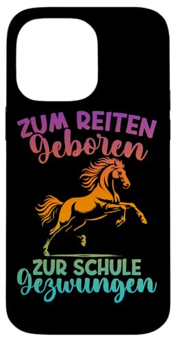 Zum Reiten Geboren Zur Schule Gezwungen Pferd Liebhaber Hülle für iPhone 14 Pro Max Zum Reiten Geboren Zur Schule Gezwungen Pferd Liebhaber Hülle für iPhone 14 Pro Max von Reitsport Reiter Pferdesport Enthusiasten Frauen