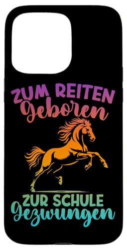 Zum Reiten Geboren Zur Schule Gezwungen Pferd Liebhaber Hülle für iPhone 15 Pro Max Zum Reiten Geboren Zur Schule Gezwungen Pferd Liebhaber Hülle für iPhone 15 Pro Max von Reitsport Reiter Pferdesport Enthusiasten Frauen