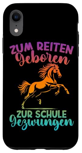 Zum Reiten Geboren Zur Schule Gezwungen Pferd Liebhaber Hülle für iPhone XR Zum Reiten Geboren Zur Schule Gezwungen Pferd Liebhaber Hülle für iPhone XR von Reitsport Reiter Pferdesport Enthusiasten Frauen