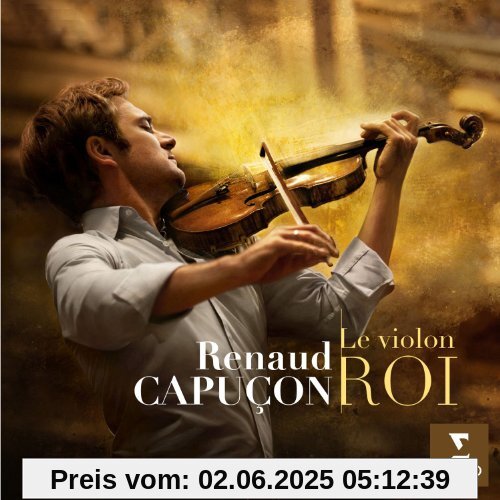 Le Violon Roi von Renaud Capucon