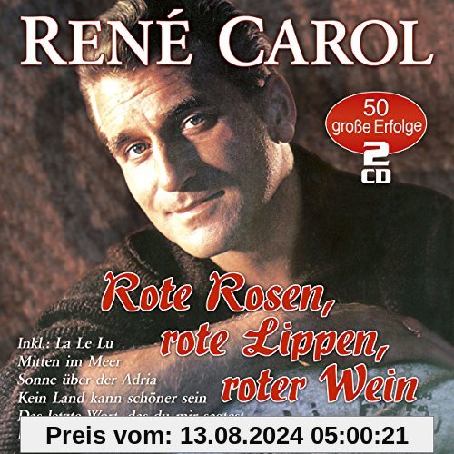 Rote Rosen, rote Lippen, roter Wein - 50 grosse Erfolge von Rene Carol