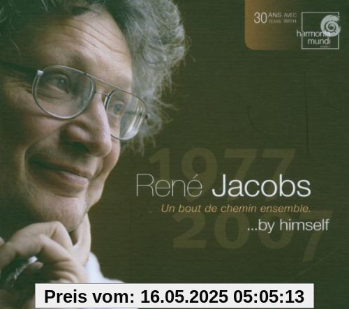 René Jacobs by himself ... 1977-2007, Un bout de chemin ensemble [Includes DVD] von René Jacobs