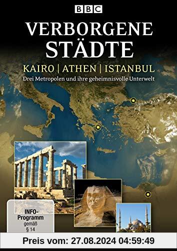 Verborgene Städte - Kairo / Athen / Istanbul - Drei Metropolen und ihre geheimnisvolle Unterwelt von Renny Bartlett