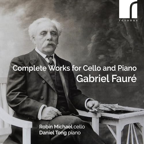 Fauré: Sämtliche Werke für Cello und Klavier von Resonus Classics