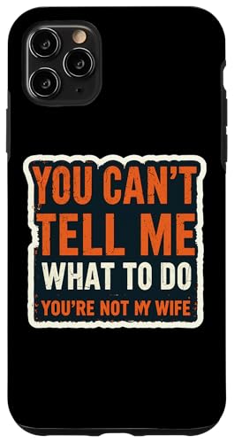 Du kannst mir nicht sagen, was ich tun soll Du bist nicht meine Frau Ehemann Fun Hülle für iPhone 11 Pro Max von Retired Time To Do What I Want RV Camping Products