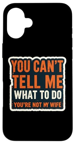 Du kannst mir nicht sagen, was ich tun soll Du bist nicht meine Frau Ehemann Fun Hülle für iPhone 16 Plus von Retired Time To Do What I Want RV Camping Products