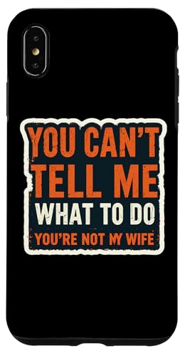 Du kannst mir nicht sagen, was ich tun soll Du bist nicht meine Frau Ehemann Fun Hülle für iPhone XS Max von Retired Time To Do What I Want RV Camping Products