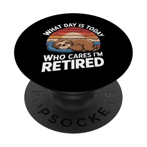 Ruhestand Welcher Tag ist heute Wen kümmert es, dass ich im Ruhestand bin PopSockets Klebender PopGrip von Retirement Retired Pensioner Retiree
